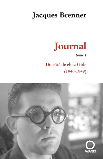 Journal. Vol. 1. Du côté de chez Gide (1940-1949)