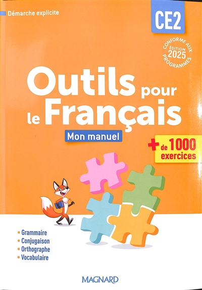 Outils pour le français CE2 : mon manuel, + de 1.000 exercices : démarche explicite, conforme aux programmes