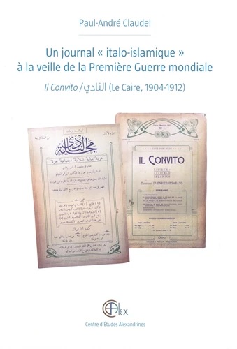 Un journal italo-islamique à la veille de la Première Guerre mondiale : Il Convito (Le Caire, 1904-1912)