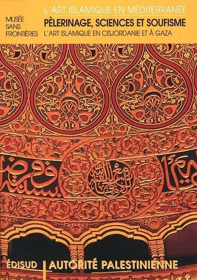 Pèlerinage, sciences et soufisme : l'art islamique en Cisjordanie et à Gaza