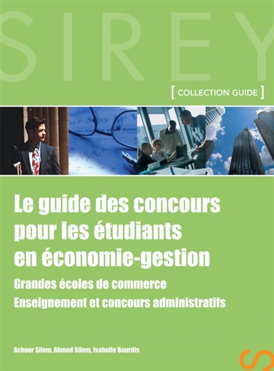 Le guide des concours pour les étudiants en économie-gestion : grandes écoles de commerce, enseignement et concours administratifs