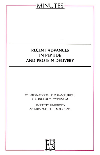 Recent advances in peptide and protein delivery : 8th International pharmaceutical technology symposium, Ankara, 9 to 11 september 1996