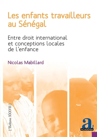 Les enfants travailleurs au Sénégal : entre droit international et conceptions locales de l'enfance