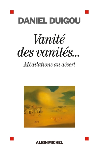 Vanité des vanités... : méditations au désert