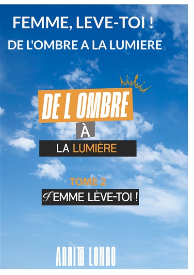 De l'ombre a la lumiere :...