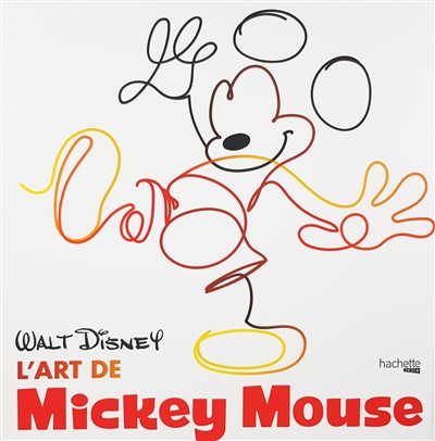 Walt Disney : l'art de Mickey Mouse
