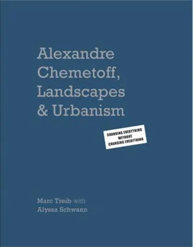 Alexandre Chemetoff Landscape & Urbanism : Changing Everything without Changing Everything