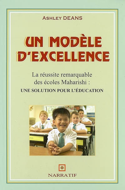 Un modèle d'excellence : la réussite remarquable des écoles Maharishi : une solution pour l'éducation