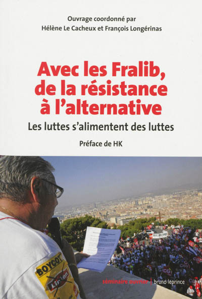 Avec les Fralib, de la résistance à l'alternative : les luttes s'alimentent des luttes