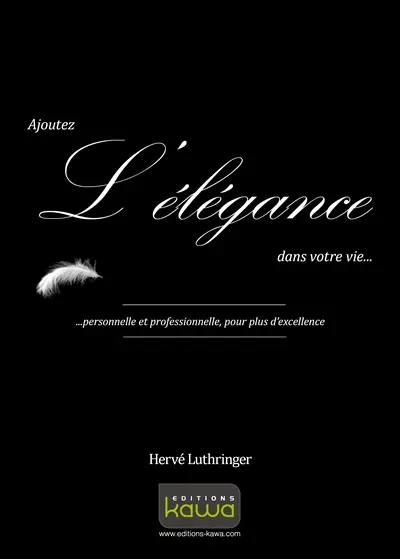 Ajoutez l'élégance dans votre vie... personnelle et professionnelle, pour plus d'excellence