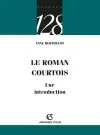 Le roman courtois : une introduction