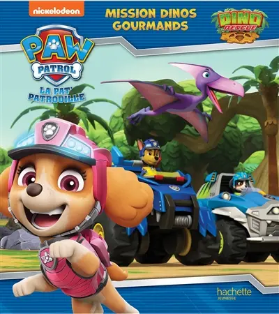 La Pat' Patrouille. Mission dinos gourmands