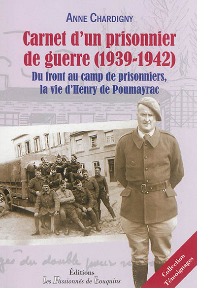 Carnet d'un prisonnier de guerre (1939-1942) : du front au camp de prisonniers, la vie d'Henry de Poumayrac