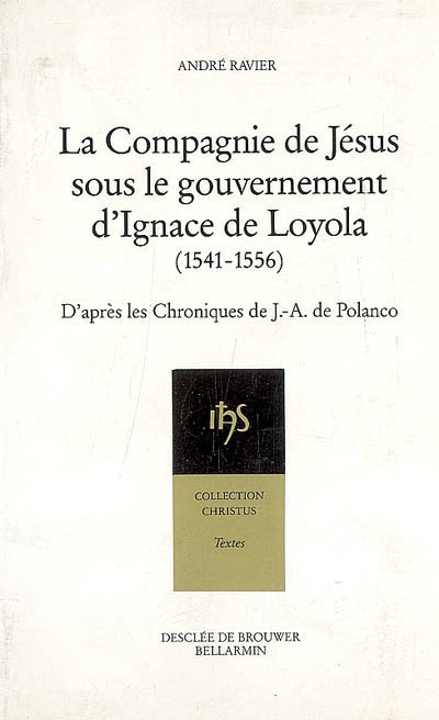 La Compagnie de Jésus sous le gouvernement d'Ignace de Loyola (1541-1556) : d'après les chroniques de Juan-Alphonso de Polanco