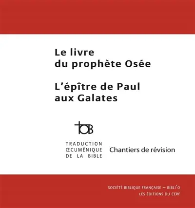 Le livre du prophète Osée. L'épître de Paul aux Galates : traduction oecuménique de la Bible, TOB : chantiers de révision