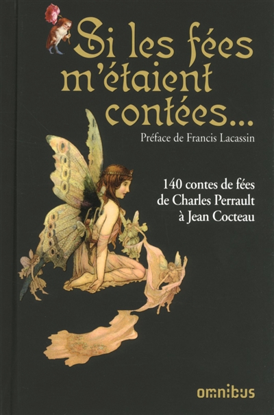 si les fées m'étaient contées... : 140 contes de fées de charles perrault à jean cocteau