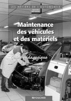 Maintenance des véhicules et des matériels, seconde BEP MVM les métiers de l'automobile : guide pédagogique