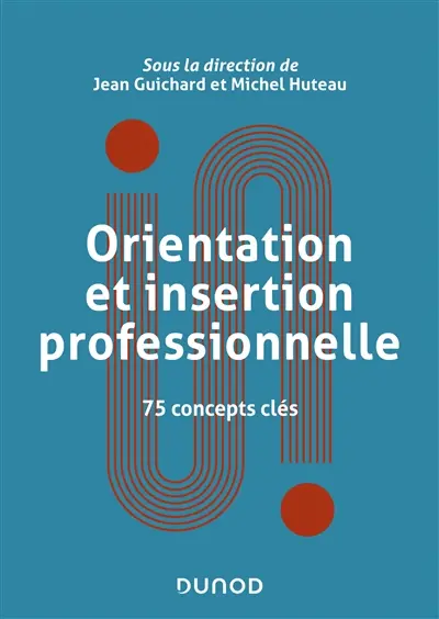 Orientation et insertion professionnelle : 75 concepts clés