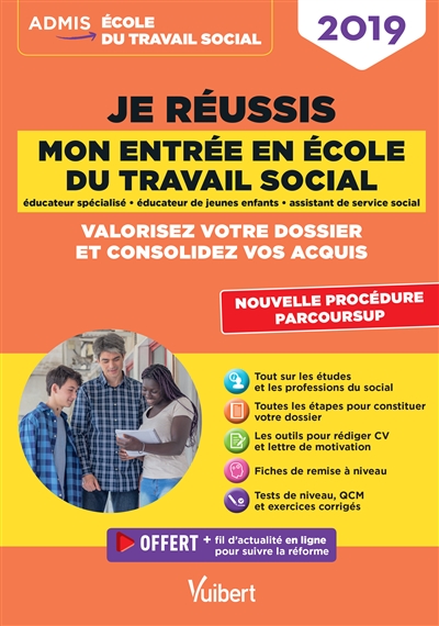 Je réussis mon entrée en école du travail social, éducateur spécialisé, éducateur de jeunes enfants, assistant de service social, 2019 : valorisez votre dossier et consolidez vos acquis : nouvelle procédure Parcoursup