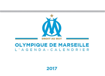 Olympique de Marseille : droit au but : l'agenda-calendrier 2017