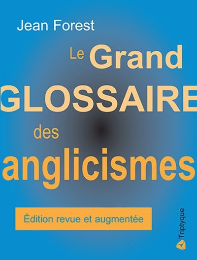 Le grand glossaire des anglicismes au Québec