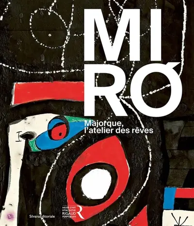 Miro : Majorque, l'atelier des rêves