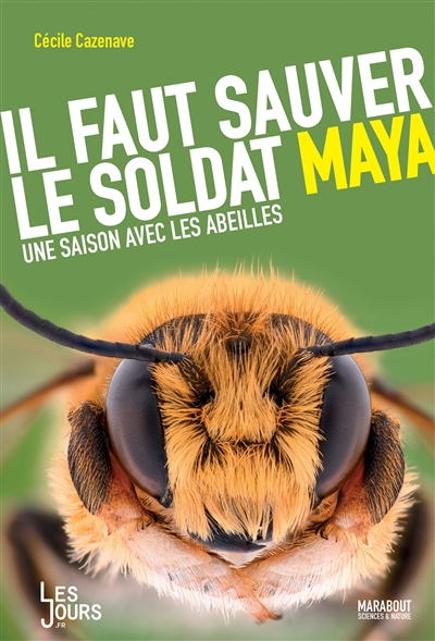 Il faut sauver le soldat Maya : une saison avec les abeilles