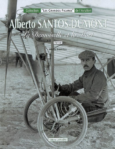 Alberto Santos-Dumont : la demoiselle et la mort : portrait