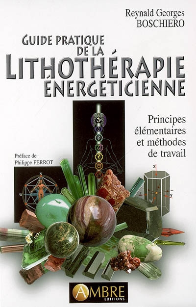 Guide pratique de la lithothérapie énergéticienne : principes élémentaires et méthodes de travail