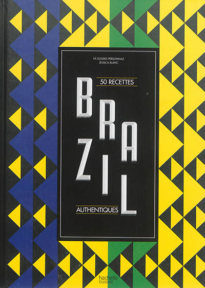 Brazil : 50 recettes authentiques