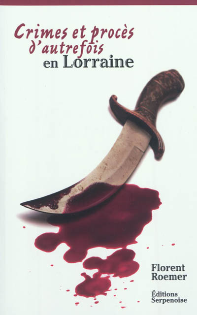 Crimes et procès d'autrefois en Lorraine