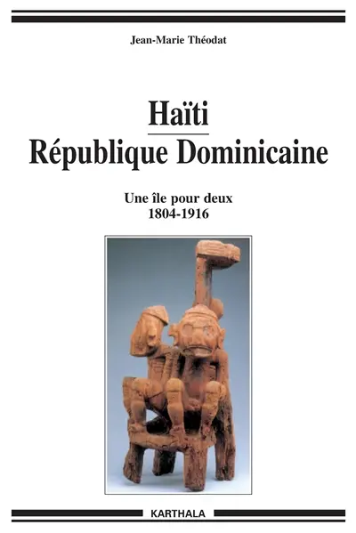 Haïti, République dominicaine : une île pour deux, 1804-1916