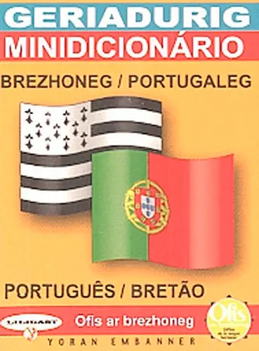 Geriadurig brezhoneg-portugaleg. Minidicionario portuguès-bretao Geriadurig brezhoneg-portugaleg. Minidicionario portuguès-bretao