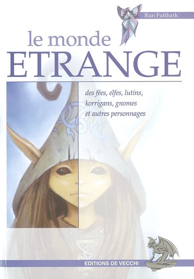 Le monde étrange des fées, elfes, lutins, korrigans, gnomes et autres personnages