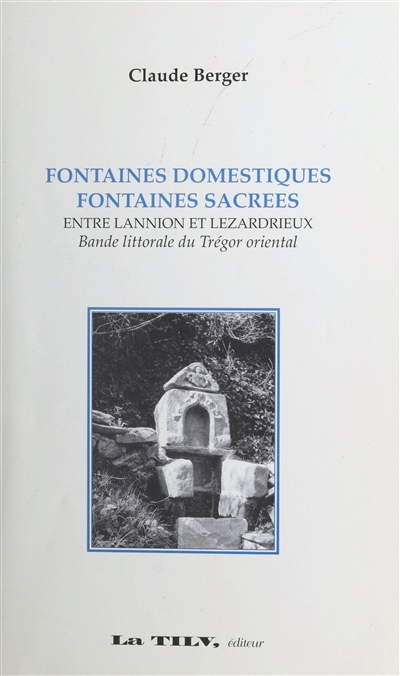 Fontaines domestiques, fontaines sacrées : entre Lannion et Lézardrieux, bande littorale du Trégor occidental