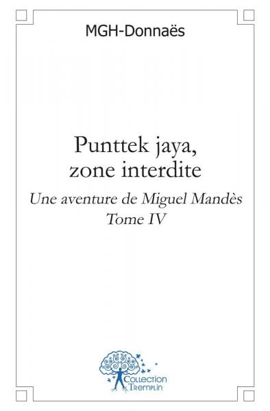 Punttek jaya, zone interdite : Une aventure de Miguel Mandès Tome IV