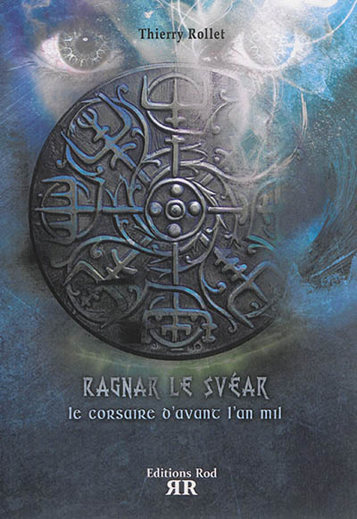 Ragnar le Svéar : le corsaire d'avant l'an mil