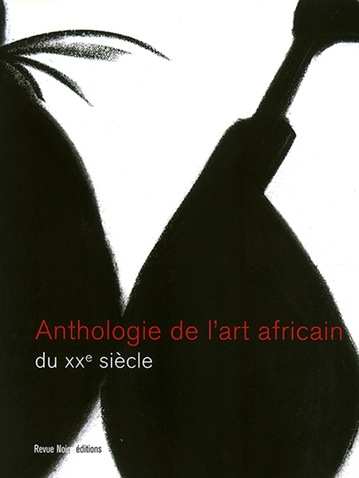 Anthologie de l'art africain du XXe siècle