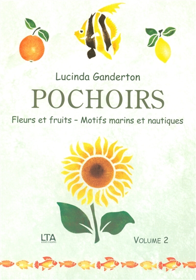 Pochoirs. Vol. 2. Fleurs et fruits, motifs marins et nautiques