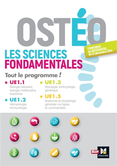 Ostéo : les sciences fondamentales, tout le programme ! : UE1.1, UE1.2, UE1.3, UE1.5