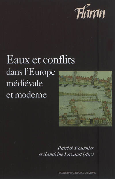 Eaux et conflits dans l'Europe médiévale et moderne : actes des XXXIIes Journées internationales d'histoire de l'abbaye de Flaran, 8 et 9 octobre 2010