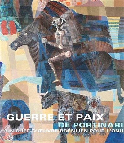 Guerre et paix de Portinari : un chef-d'oeuvre brésilien pour l'ONU : exposition, Paris, Grand Palais, 6 mai-9 juin 2014