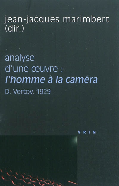 Analyse d'une oeuvre : L'homme à la caméra, Dziga Vertov, 1929