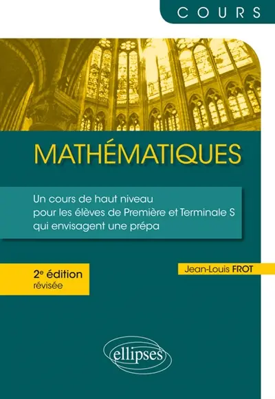 Mathématiques : un cours de haut niveau pour les élèves de première et terminale S qui envisagent une prépa