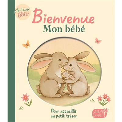 Bienvenue mon bébé : pour...