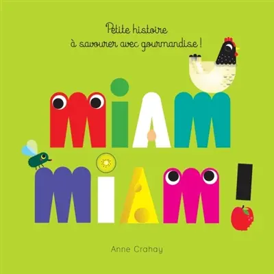 Miam, miam ! : petite histoire à savourer avec gourmandise !