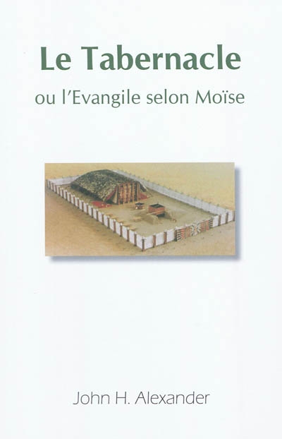 Le tabernacle ou l'Evangile selon Moïse