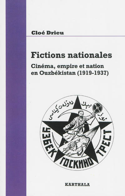 Fictions nationales : cinéma, empire et nation en Ouzbékistan : 1919-1937