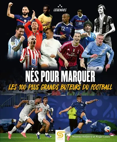 Nés pour marquer : les 100 plus grands buteurs du football
