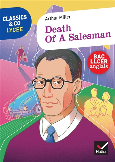 Death of a salesman : certain private conversations in two acts and a requiem : texte intégral suivi d'un dossier bac LLCER anglais